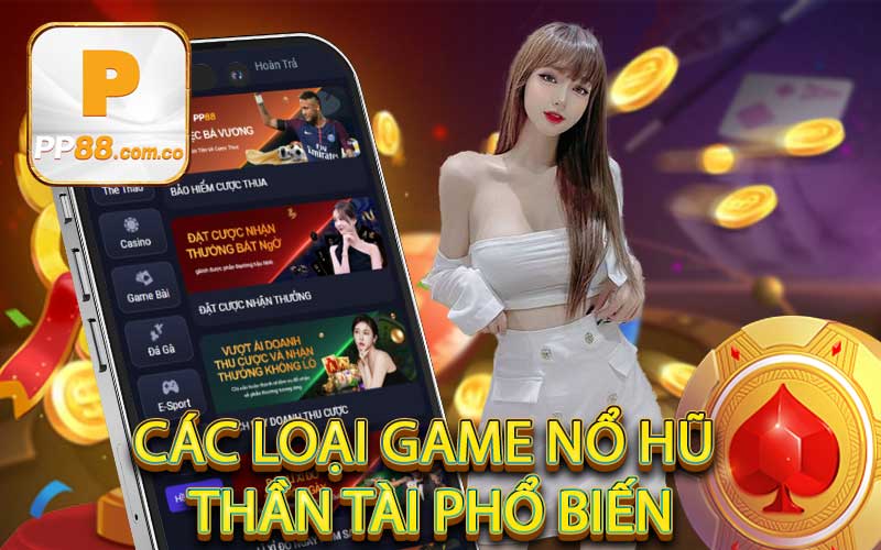 Các loại game nổ hũ thần tài phổ biến